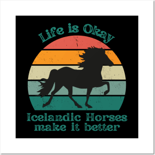 Life is Okay Icelandic Horses make it better Posters and Art